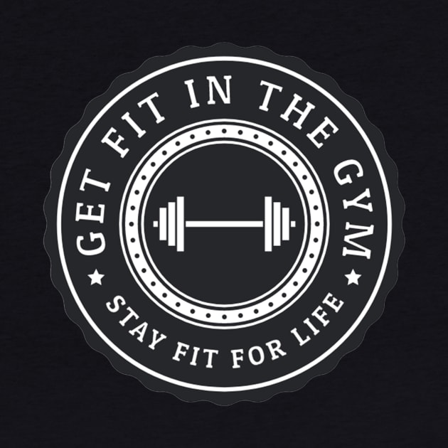 Get fit in the gym, stay fit for life by Futee Merch